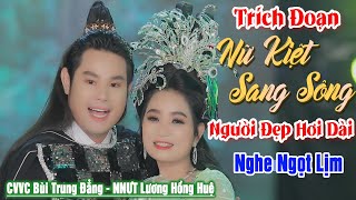 Trích Đoạn Nữ Kiệt Sang Sông - NNƯT Lương Hồng Huệ ft CVVC Bùi Trung Đẳng ► Trích Đoạn Nghe Ngọt Lịm