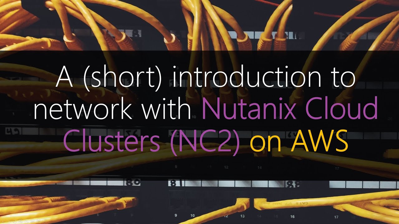 A Short Introduction To Network With Nutanix Cloud Clusters On Aws