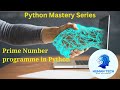 Prime Number in Python || Python Mastery Series