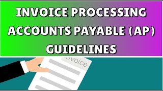 Invoice Processing in Accounts Payable (AP) Guidelines