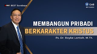 Membangun Pribadi Berkarakter Kristus | Jemaat Online Gereja BEST | Ps. Royke Lontoh