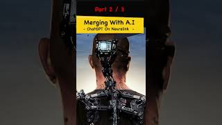 ChatGPT on Neuralink and Human-AI Merger Part 2 #shorts