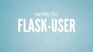 Introduction to Flask-User