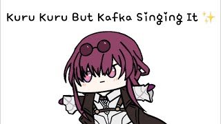 Kafka Kuru Kuru for 2 minutes (Full Version)