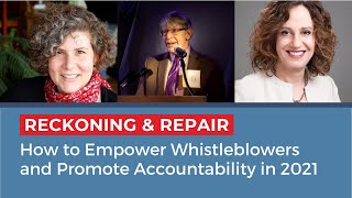 Reckoning \u0026 Repair: How to Empower Whistleblowers and Promote Accountability in 2021