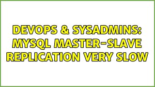DevOps & SysAdmins: Mysql master-slave replication very slow