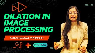 How Dilation Works in Image Processing | Pure Python + AI Use Cases (HackerRank Challenge)