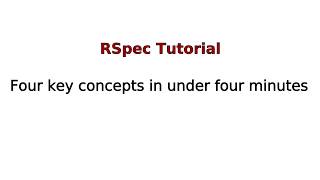 Ruby RSpec Tutorial: Four key concepts in under four minutes