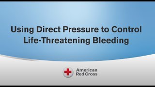 How to use Direct Pressure to Control Life-Threatening Bleeding