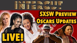 SXSW Lineup Preview & Oscars Updates | Intercut NEWS (LIVE!)