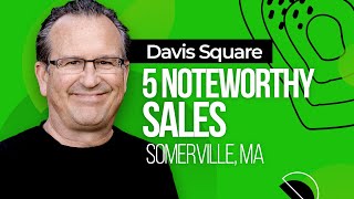5 Noteworthy Sales in Davis Square, Somerville MA in 2022