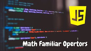 Math Expressions , Familiar Operators in Javascript
