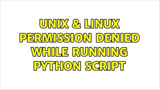 Unix & Linux: Permission denied while running python script
