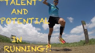 ABILITY AND "TALENT" IN RUNNING VS. TRAINING FOR YOUR MAXIMUM POTENTIAL