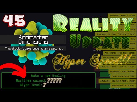 Antimatter Dimensions Reality Update Episode 45: GOODBYE EARLY GAME GRIND!!