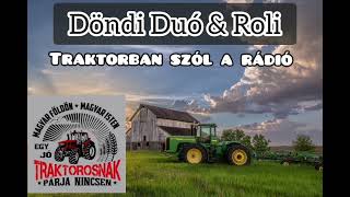 Döndi Duó 2023 Roli - Traktorban szól a rádió ( MTZ királyoknak)