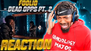 HERE WE GO AGAIN! | Foolio - Dead Opps Pt. 2 (REACTION!!!)