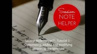 Session Note Helper™- Tutorial 3