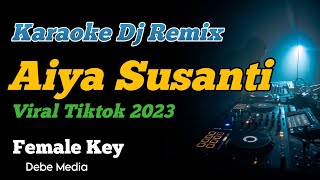 DJ Aiya Susanti Viral Tiktok 2023 Karaoke Remix Nada Cewek