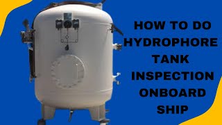 HOW DO THEY DO.. HOW TO CLEAN AND INSPECT HYDROPHORE TANK ONBOARD SHIPS...