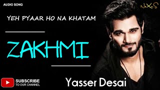 Yeh Pyaar Ho Na Khatam | Lyrics Video | Yasser Desai (Web Series Zakhmi)