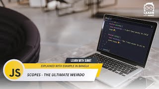 JavaScript Scopes - the ultimate weirdo! - - JavaScript Bangla ( বাংলা ) Tutorial