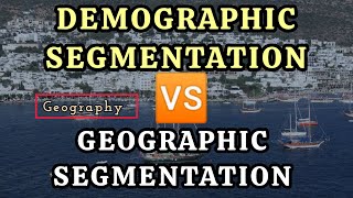 Geographic segmentation vs Demographic segmentation