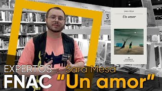 Experto Fnac Libros – “Un amor “ de Sara Mesa