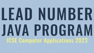 Lead Number in Java | ICSE Computer Applications 2023