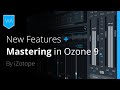 iZotope Ozone 9 New Features & Mastering Tutorial