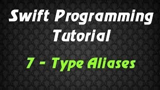 Swift Programming Tutorial - 7 - Type Aliases