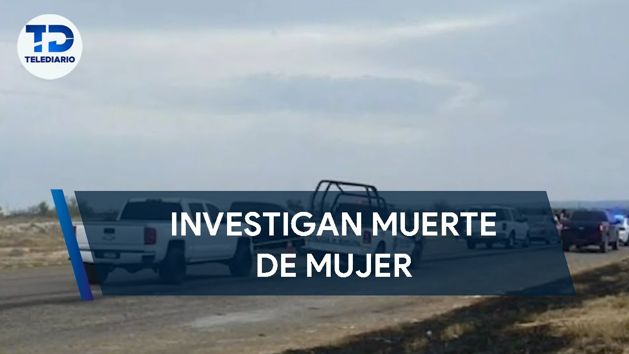 Investigan Muerte De Mujer Encontrada En Carretera - YouTube