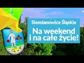 siemianowice Śląskie na weekend i na całe życie