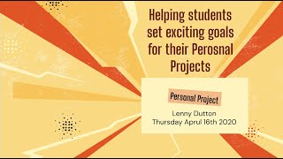 Helping Students Set Exciting Goals for their Personal Projects  (IB Educators Chat)