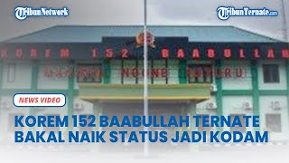 Korem 152 Baabullah Ternate Bakal Naik Status Jadi Kodam