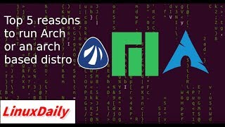 Top 5 reasons to run Arch or an arch based distro