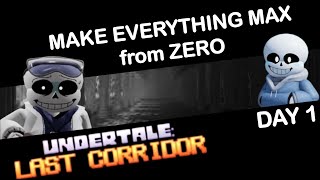 MAX EVERY CHARACTER FROM ZERO - DAY 1 | undertale last corridor