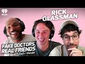 Rick Glassman, Take Your Shoes Off | Fake Doctors, Real Friends