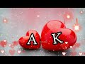 a and k name status😍a aur k naam ki love shayari😘a k letter whatsapp status🥀 a aur k naam ke video❤️