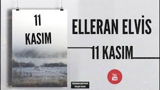 Elleran Elvis - 11 Kasım (Dedeme İthafen)