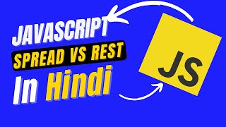 Difference Between Rest & Spread Operator in Javascript (Hindi) | Javascript for Beginners