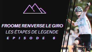 FROOME RENVERSE LE GIRO 2018  - LES ÉTAPES DE LÉGENDE #6