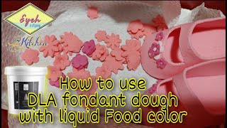 How to use DLA fondant dough with liquid food color