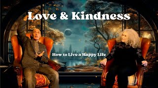 Love \u0026 Kindness: How to Live a Happy Life