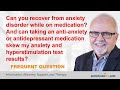 Can Medication Affect Recovery, And Anxiety And Hyperstimulation Test Results?