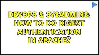 DevOps & SysAdmins: How to do digest authentication in Apache?