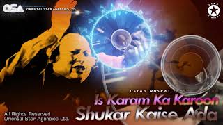 Is Karam Ka Karoon Shukar Kaise Ada | Nusrat Fateh Ali Khan | complete version | OSA Worldwide