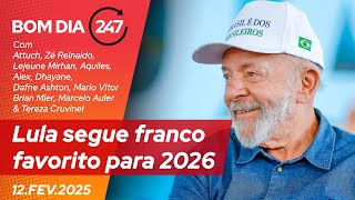 Bom dia 247 - Lula segue franco favorito para 2026 12.02.25