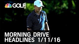 Morning Drive Headlines 1/11/16 | Golf Channel