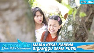 MAIRA MARAH KARENA DIGANGGU OLEH PUTRI - PUTRI DUYUNG DAN 1001 KEAJAIBAN